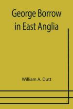 George Borrow in East Anglia af William A Dutt