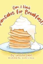 Can I Have Pancakes for Breakfast? af Jessica Calic