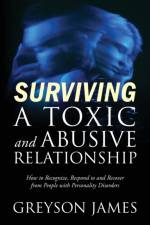 Surviving a Toxic and Abusive Relationship af Greyson James