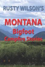 Rusty Wilson's Montana Bigfoot Campfire Stories af Rusty Wilson