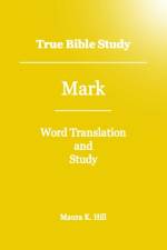 True Bible Study - Mark af Maura K Hill