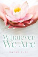 Whatever We Are af Naomi East