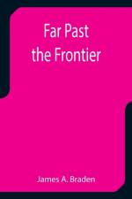 Far Past the Frontier af James A Braden