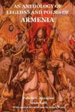 An Anthology of Legedns and Poems of Armenia af Zabelle C Boyajian