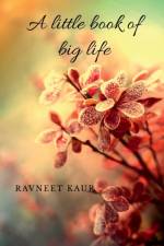 A little book of big life af Ravneet Kaur