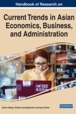 Handbook of Research on Current Trends in Asian Economics, Business, and Administration