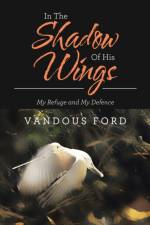 In the Shadow of His Wings af Vandous Ford