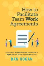 How to Facilitate Team Work Agreements af Dan Hogan
