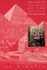 Secrets of the Pharaohs af Ian McMahan