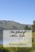 The Ghost of Silver Lake af W Lawrence Johnston