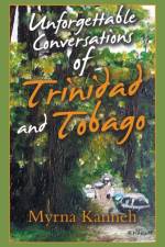 Unforgettable Conversations of Trinidad and Tobago af Myrna Kanneh