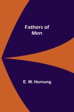 Fathers of Men af E W Hornung