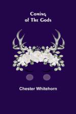 Coming of the Gods af Chester Whitehorn