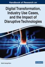 Digital Transformation, Industry Use Cases, and the Impact of Disruptive Technologies
