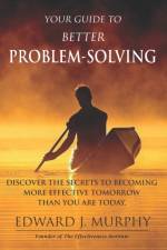 Your Guide to Better PROBLEM SOLVING af Edward J Murphy