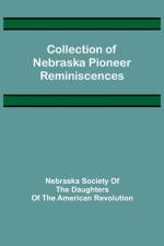 Collection of Nebraska Pioneer Reminiscences af Society of the Daughters of the Ameri