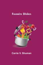 Favorite Dishes af Carrie V Shuman