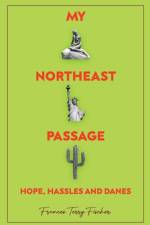 My Northeast Passage - Hope, Hassles and Danes af Frances Terry Fischer