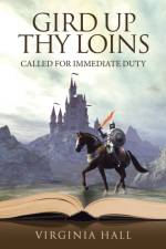 Gird up Thy Loins af Virginia Hall