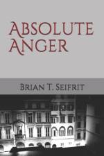 Absolute Anger af Brian T Seifrit