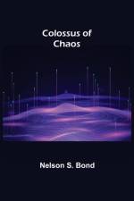 Colossus of Chaos af Nelson S Bond
