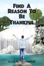 Find A Reason To Be Thankful af Olive Tetteh-Hervie