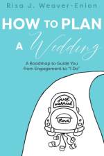 How to Plan a Wedding af Risa J Weaver-Enion