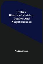 Collins' Illustrated Guide to London and Neighbourhood af Anonymous