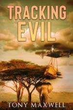 Tracking Evil af Tony Maxwell