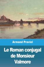 Le Roman conjugal de Monsieur Valmore af Armand Praviel