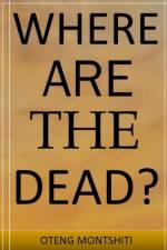 Where are the dead? af Oteng Montshiti