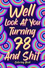 Well Look at You Turning 78 and Shit Coloring Book af Paperland