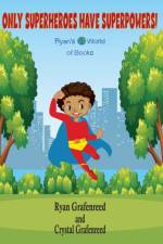Only Superheroes Have Superpowers! af Ryan Grafenreed