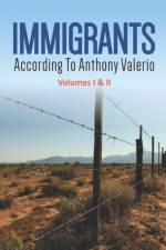 IMMIGRANTS according to Anthony Valerio Volumes I & II af Anthony Valerio