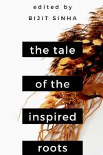 The Tale of the Inspired Roots af Bijit Sinha