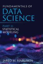 Fundamentals of Data Science Part II af Jared M Maruskin