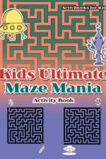 Kids Ultimate Maze Mania Activity Book af Activibooks For Kids