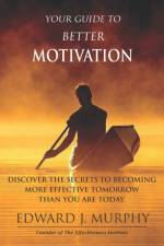 Your Guide to Better MOTIVATION af Edward J Murphy