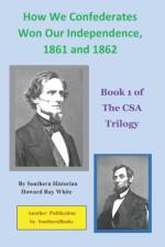 How We Confederates Won Our Independence, 1861 and 1862 af Howard Ray White