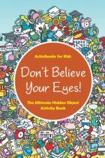 Don't Believe Your Eyes! The Ultimate Hidden Object Activity Book af Activibooks For Kids