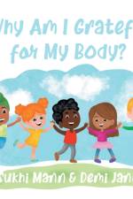 Why Am I Grateful for My Body? af Sukhi Mann