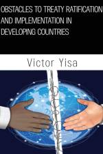 Obstacles to Treaty Ratification and Implementation in Developing Countries af Victor Yisa
