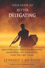 Your GUIDE to Better Delegating af Edward J Murphy