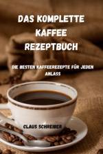 Das Komplette Kaffee Rezeptbuch af Claus Schreiber
