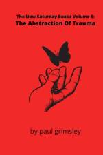 The Abstraction Of Trauma af Paul Grimsley