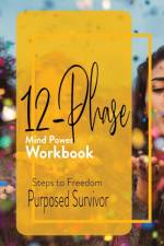 12 Phase Mind Power Workbook af Purposed Survivor