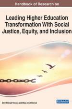 Handbook of Research on Leading Higher Education Transformation With Social Justice, Equity, and Inclusion