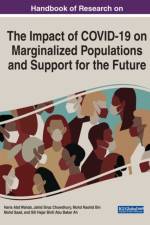 Handbook of Research on the Impact of COVID-19 on Marginalized Populations and Support for the Future