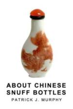 About Chinese Snuff Bottles af Patrick J Murphy