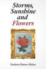 Storms, Sunshine and Flowers af Fariece Altice